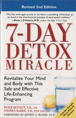 7-Day Detox Miracle: Revitalize Your Mind and Body with This Safe and Effective Life-Enhancing Program - Bennett, Peter; Barrie, Stephen; Faye, Sara