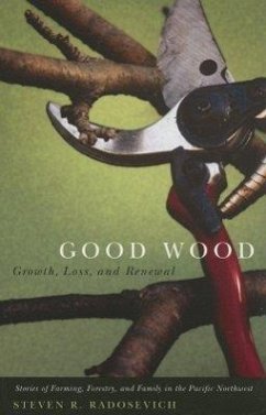 Good Wood: Growth, Loss, and Renewal - Radosevich, Steven L.