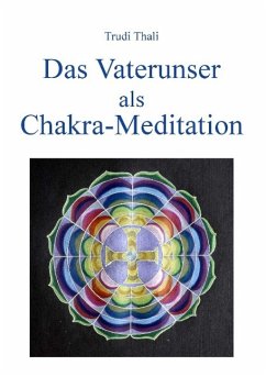 Das Vaterunser als Chakra-Meditation - Thali, Trudi