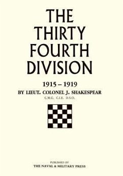Thirty-Fourth Division 1915-1919. the Story of Its Career from Ripon to the Rhine - Shakespear, J.