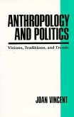 Anthropology and Politics: Visions, Traditions, and Trends