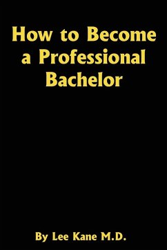 How to Become a Professional Bachelor - Kahane M. D., Lior