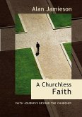 Churchless Faith, A - Faith Journeys beyond the Churches