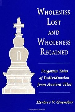 Wholeness Lost and Wholeness Regained: Forgotten Tales of Individuation from Ancient Tibet - Guenther, Herbert V.