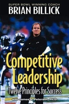 Competitive Leadership: Twelve Principles for Success - Billick, Brian; Peterson, James A.