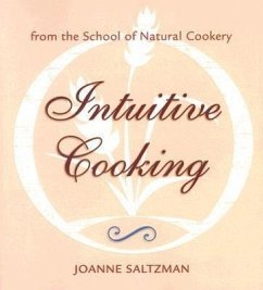 Intuitive Cooking: From the School of Natural Cookery - Saltzman, Joanne
