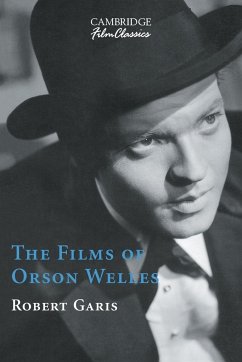 The Films of Orson Welles - Garis, Robert