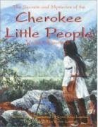 Secrets and Mysteries of the Cherokee Little People - Lossiah, Lynn