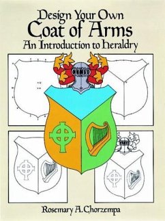 Design Your Own Coat of Arms: An Introduction to Heraldry - Chorzempa, Rosemary A.