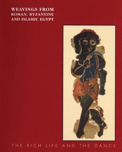 Weavings from Roman, Byzantine and Islamic Egypt: The Rich Life and the Dance - Maguire, Eunice Dauterman