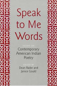 Speak to Me Words: Essays on Contemporary American Indian Poetry - Rader, Dean; Gould, Janice