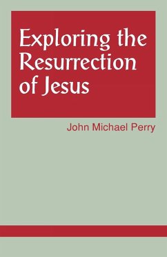 Exploring the Resurrection of Jesus - Perry, John Michael