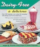 Dairy-Free & Delicious - Davis, Brenda; Grogan, Bryanna Clark; Stepaniak, Joanne