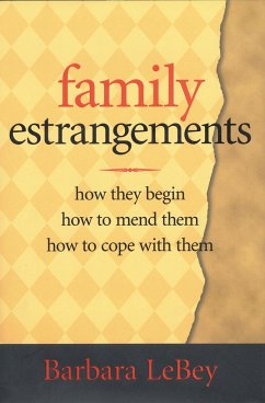 Family Estrangements: How They Begin, How to Mend Them, How to Cope with Them - Lebey, Barbara