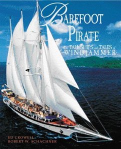 Barefoot Pirate: The Tall Ships and Tales of Windjammer - Schachner, Robert W.; Crowell, Ed