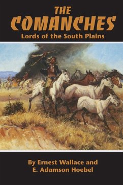 The Comanches: Lords of the South Plains Volume 34 - Wallace, Ernest; Hoebel, E. Adamson