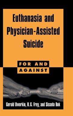 Euthanasia and Physician-Assisted Suicide - Dworkin, Gerald; Frey, R. G.; Bok, Sissela