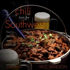 Chili from the Southwest: Fixin's, Flavors, and Folklore - Jameson, W. C.
