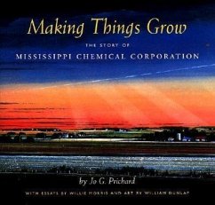 Making Things Grow: The Story of Mississippi Chemical Corporation - Prichard, Jo G.