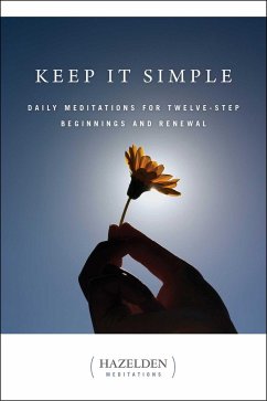 Keep It Simple: Daily Meditations for Twelve Step Beginnings and Renewal - Anonymous