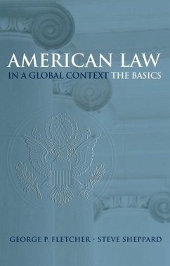 American Law in a Global Context - Fletcher, George P; Sheppard, Steve