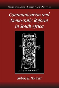 Communication and Democratic Reform in South Africa - Horwitz, Robert Britt
