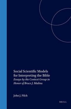 Social Scientific Models for Interpreting the Bible: Essays by the Context Group in Honor of Bruce J. Malina - Pilch, John