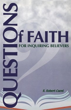 Questions Of Faith For Inquiring Believers - Cueni, R Robert