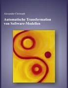 Automatische Transformation von Software - Modellen - Christoph, Alexander