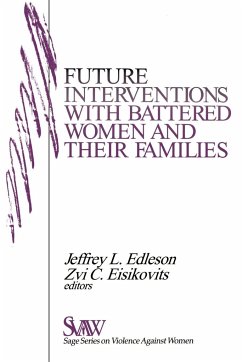 Future Interventions with Battered Women and Their Families - Edleson, Jeffrey L. / Eisikovits, Zvi C. (eds.)