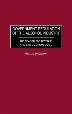 Government Regulation of the Alcohol Industry - McGowan, Richard