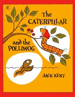 The Caterpillar and the Polliwog - Kent, Jack