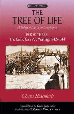 The Tree of Life, Book Three: The Cattle Cars Are Waiting, 1942-1944 - Rosenfarb, Chava