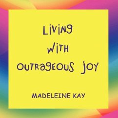 Living with Outrageous Joy - Kay, Madeleine