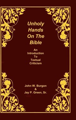 Unholy Hands on the Bible - Burgon, Dean J.