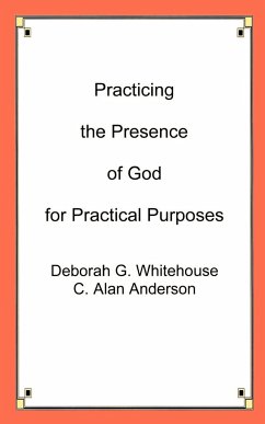 Practicing the Presence of God for Practical Purposes - Whitehouse, Deborah G.; Anderson, C. Alan