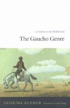 The Gaucho Genre: A Treatise on the Motherland - Ludmer, Josefina