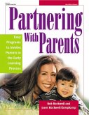 Partnering with Parents: Easy Programs to Involve Parents in the Early Learning Process