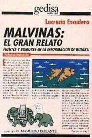 Malvinas : el gran relato : fuentes y rumores en la información de guerra - Escudero, Lucrecia
