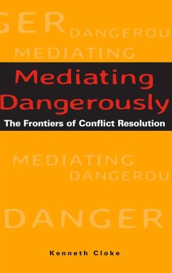 Mediating Dangerously - Cloke, Kenneth (Center for Dispute Resolution, Santa Monica, Califor