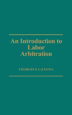An Introduction to Labor Arbitration - Lacugna, Charles