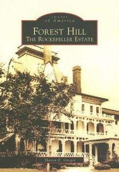 Forest Hill: The Rockefeller Estate - Gregor, Sharon E.