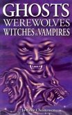 Ghosts, Werewolves, Witches & Vampires
