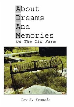 About Dreams And Memories On The Old Farm - Francis, Irv E.
