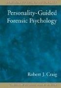 Personality-Guided Forensic Psychology - Craig, Robert J.