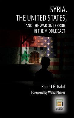 Syria, the United States, and the War on Terror in the Middle East - Rabil, Robert