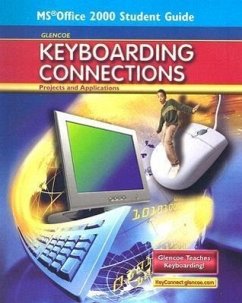 Glencoe Keyboarding Connections: Projects and Applications, Microsoft Office 2000, Student Guide - McGraw Hill