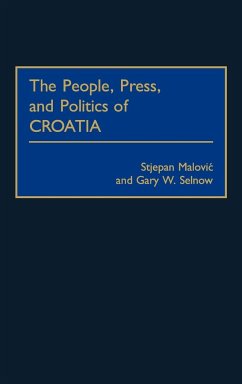 The People, Press, and Politics of Croatia - Malovic, Stjepan; Selnow, Gary W.