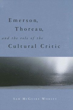 Emerson, Thoreau, and the Role of the Cultural Critic - Worley, Sam McGuire