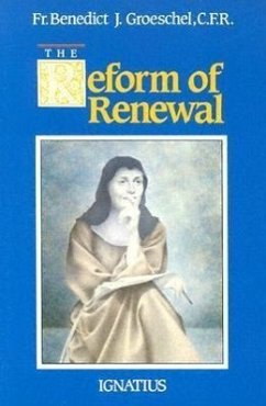 Reform of Renewal - Groeschel, Benedict C. F. R.